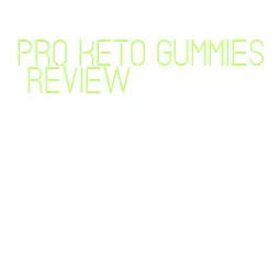 pro keto gummies review
