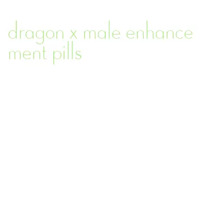 dragon x male enhancement pills