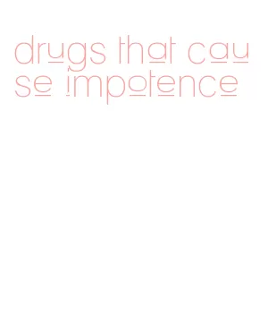 drugs that cause impotence