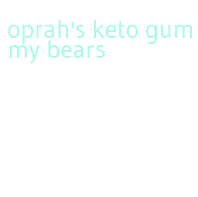 oprah's keto gummy bears