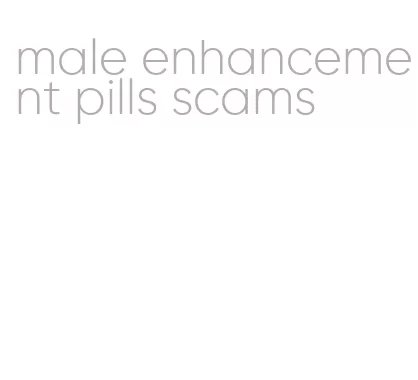 male enhancement pills scams