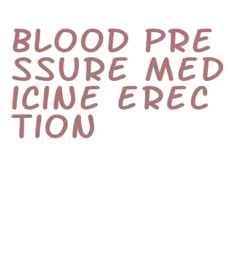 blood pressure medicine erection