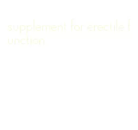 supplement for erectile function