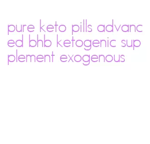 pure keto pills advanced bhb ketogenic supplement exogenous