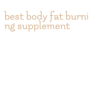 best body fat burning supplement