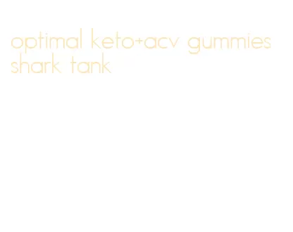 optimal keto+acv gummies shark tank