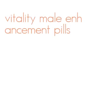 vitality male enhancement pills