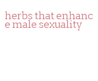 herbs that enhance male sexuality