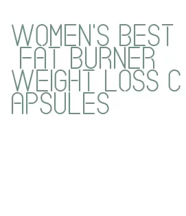 women's best fat burner weight loss capsules