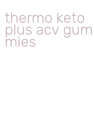 thermo keto plus acv gummies