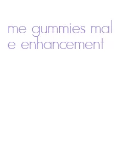 me gummies male enhancement