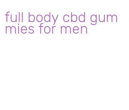 full body cbd gummies for men