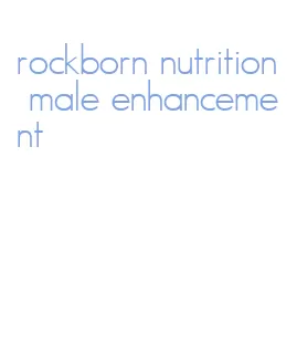 rockborn nutrition male enhancement