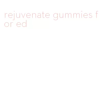 rejuvenate gummies for ed