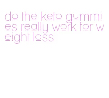 do the keto gummies really work for weight loss