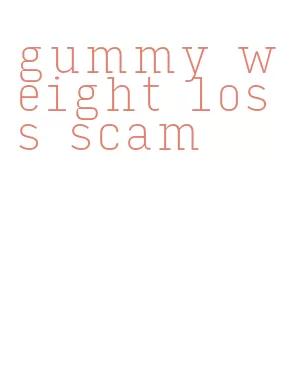 gummy weight loss scam