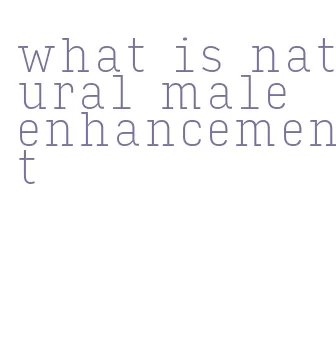 what is natural male enhancement