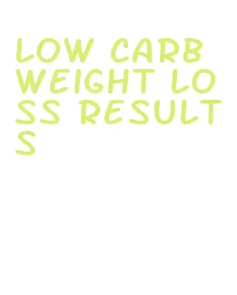 low carb weight loss results
