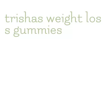 trishas weight loss gummies