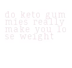 do keto gummies really make you lose weight