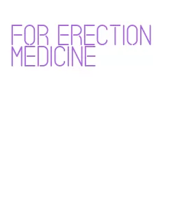 for erection medicine