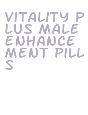 vitality plus male enhancement pills