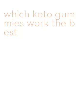 which keto gummies work the best