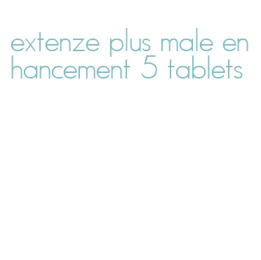 extenze plus male enhancement 5 tablets