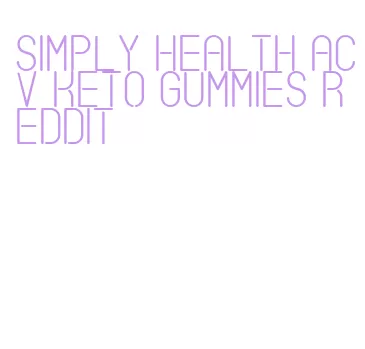 simply health acv keto gummies reddit