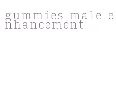 gummies male enhancement