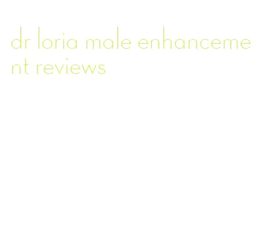 dr loria male enhancement reviews