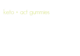 keto + act gummies