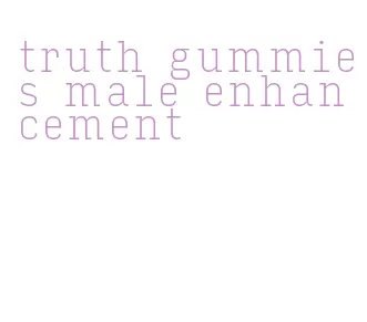 truth gummies male enhancement