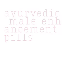 ayurvedic male enhancement pills