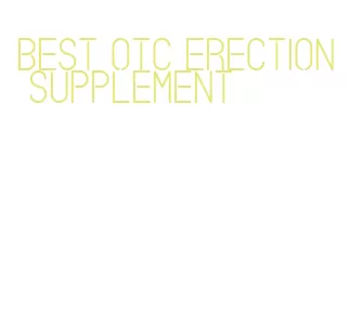 best otc erection supplement