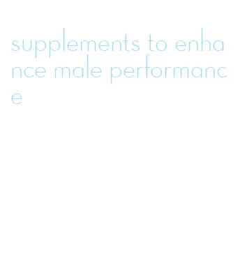 supplements to enhance male performance