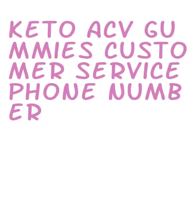 keto acv gummies customer service phone number