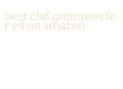 best cbd gummies for ed on amazon