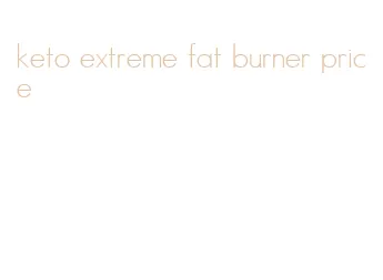 keto extreme fat burner price