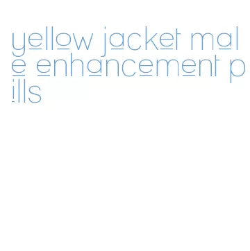 yellow jacket male enhancement pills