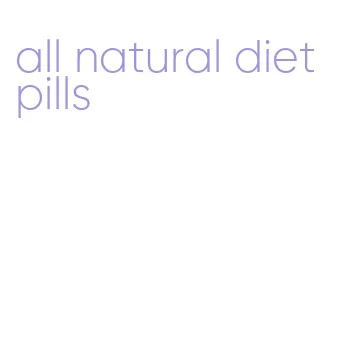 all natural diet pills