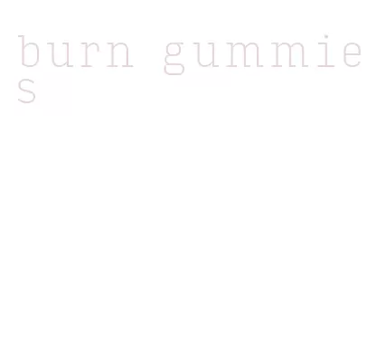 burn gummies