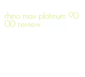 rhino max platinum 9000 review