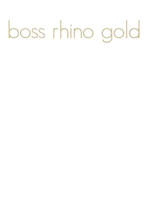 boss rhino gold