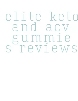 elite keto and acv gummies reviews