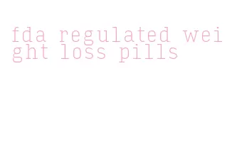 fda regulated weight loss pills