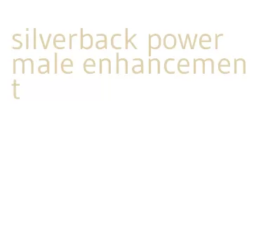 silverback power male enhancement