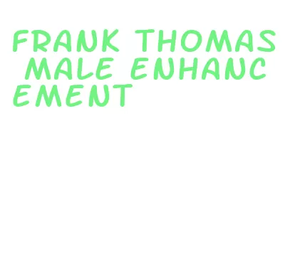 frank thomas male enhancement