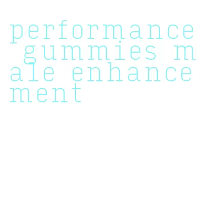 performance gummies male enhancement