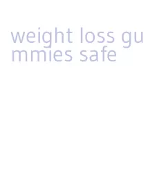 weight loss gummies safe